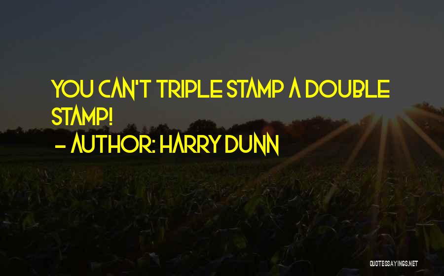 Dunn Quotes By Harry Dunn