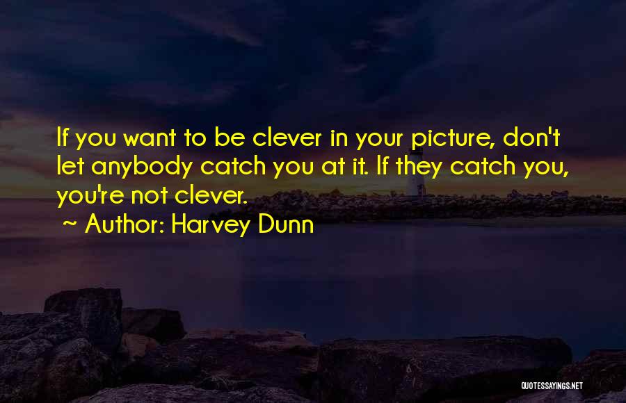 Dunn Quotes By Harvey Dunn
