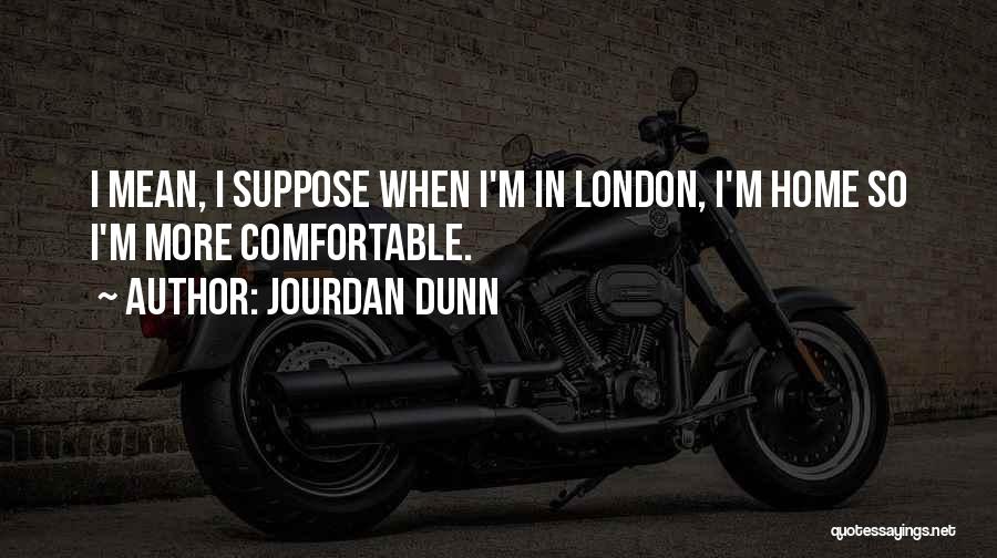 Dunn Quotes By Jourdan Dunn