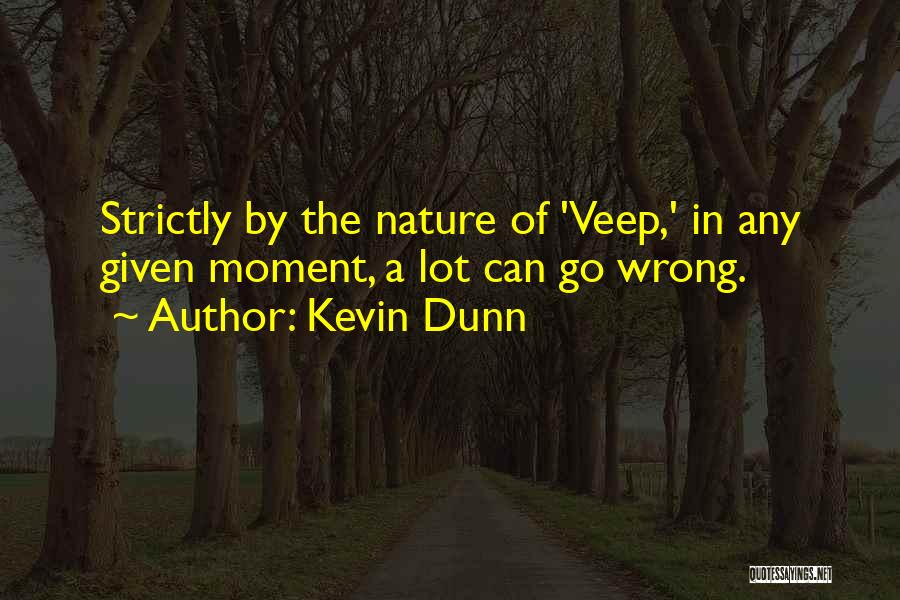 Dunn Quotes By Kevin Dunn