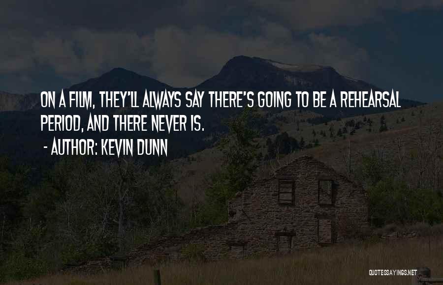 Dunn Quotes By Kevin Dunn