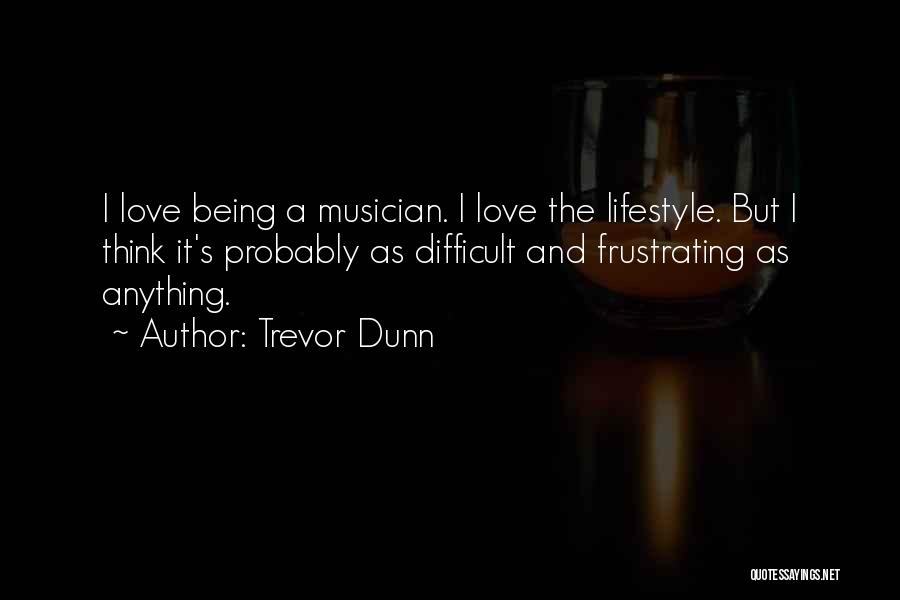 Dunn Quotes By Trevor Dunn