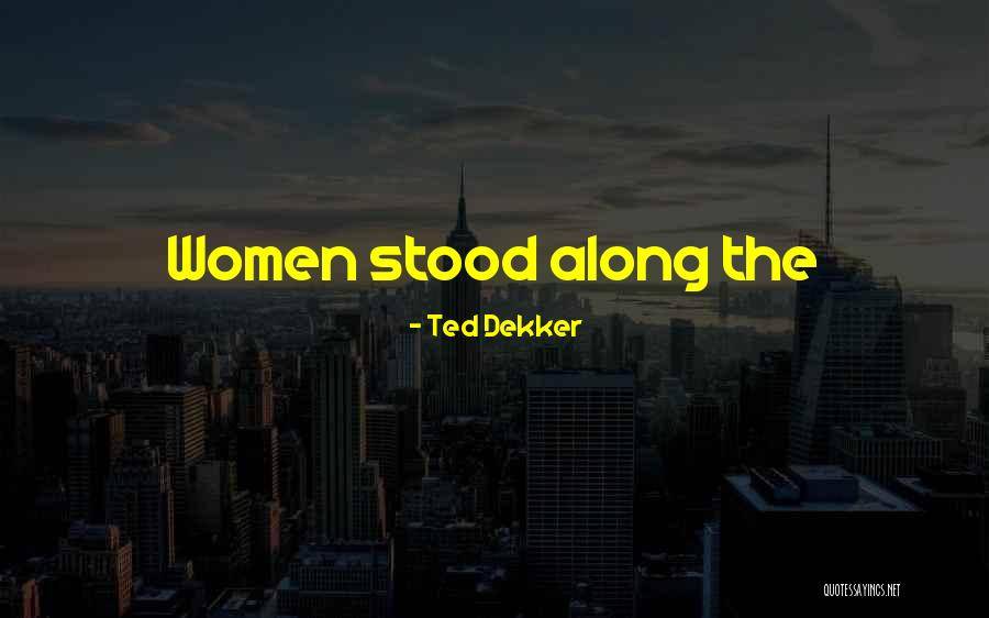 Dunsany Gaa Quotes By Ted Dekker Dunsany Gaa Quotes By Ted Dekker