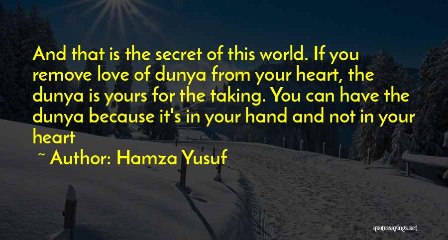 Dunya Quotes By Hamza Yusuf