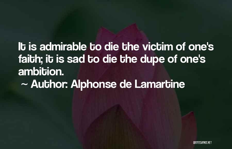 Dupe Quotes By Alphonse De Lamartine