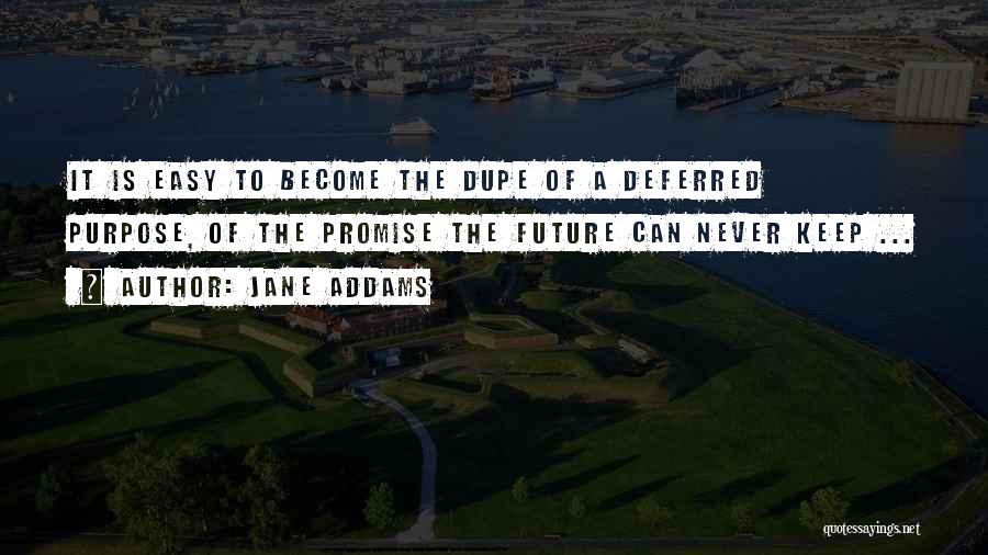 Dupe Quotes By Jane Addams