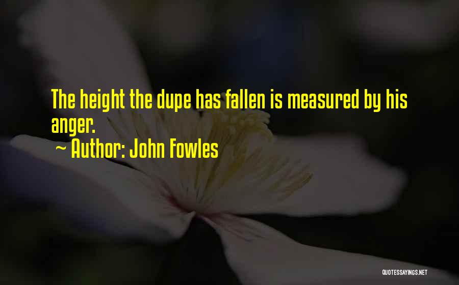 Dupe Quotes By John Fowles