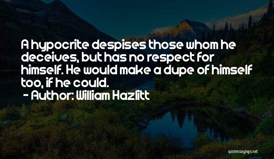 Dupe Quotes By William Hazlitt