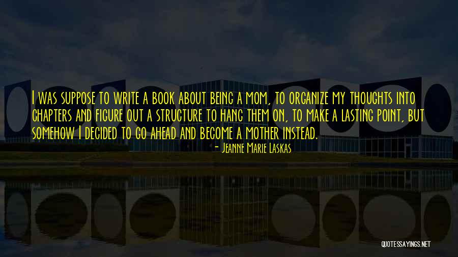 Dupen Colchones Quotes By Jeanne Marie Laskas Dupen Colchones Quotes By Jeanne Marie Laskas