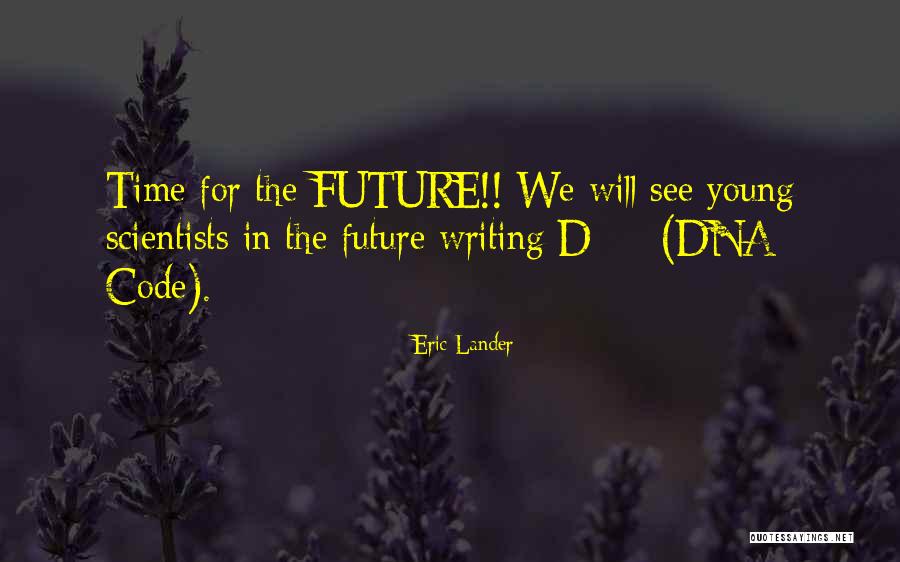 Dupleis Quotes By Eric Lander Dupleis Quotes By Eric Lander