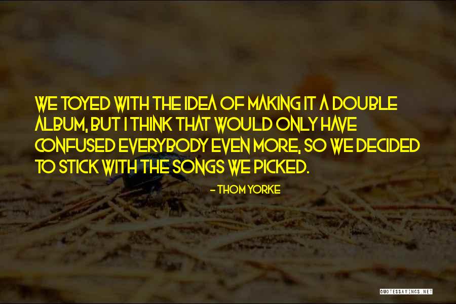 Duplications During Meiosis Quotes By Thom Yorke Duplications During Meiosis Quotes By Thom Yorke