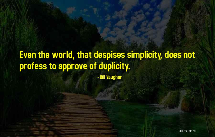 Duplicity Quotes By Bill Vaughan Duplicity Quotes By Bill Vaughan
