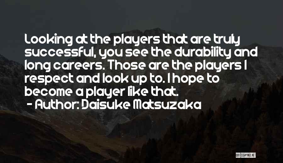 Durability Quotes By Daisuke Matsuzaka