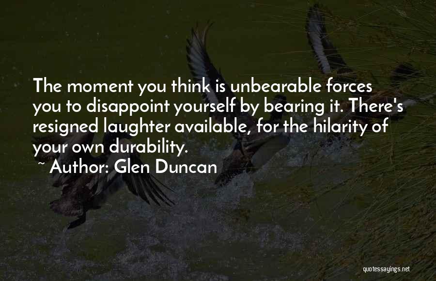 Durability Quotes By Glen Duncan