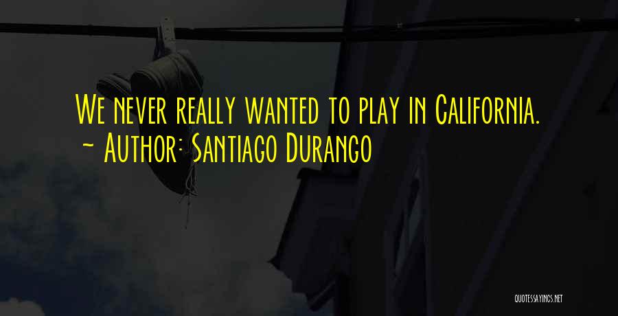 Durango Quotes By Santiago Durango