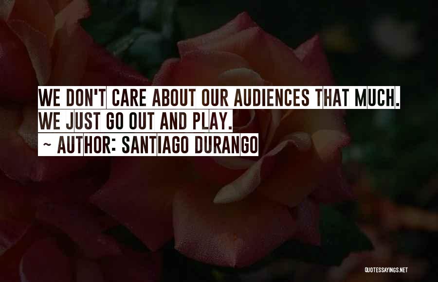 Durango Quotes By Santiago Durango