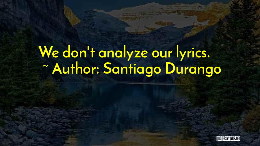 Durango Quotes By Santiago Durango