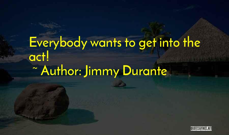 Durante Quotes By Jimmy Durante