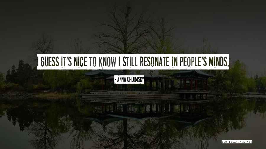 Duranty Artist Quotes By Anna Chlumsky Duranty Artist Quotes By Anna Chlumsky