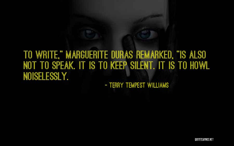 Duras Marguerite Quotes By Terry Tempest Williams Duras Marguerite Quotes By Terry Tempest Williams