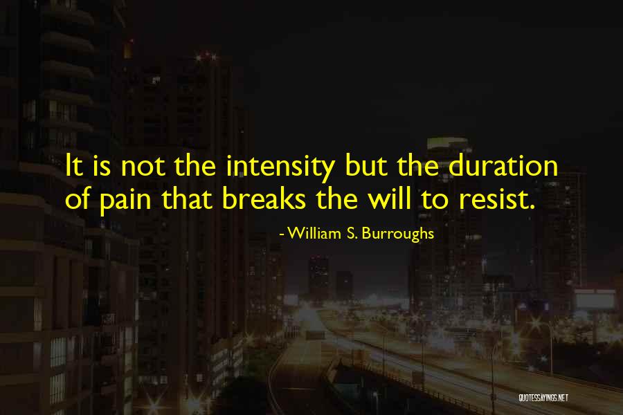 Duration And Intensity Quotes By William S. Burroughs Duration And Intensity Quotes By William S. Burroughs