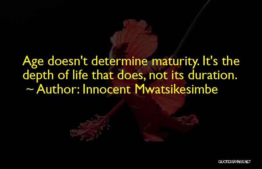 Duration Of Life Quotes By Innocent Mwatsikesimbe