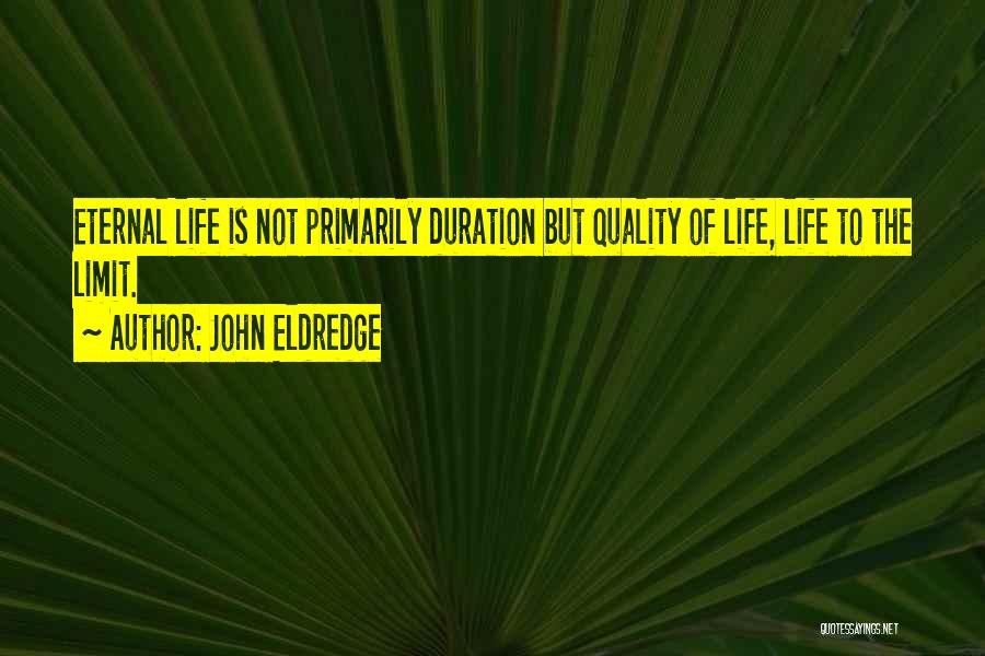Duration Of Life Quotes By John Eldredge