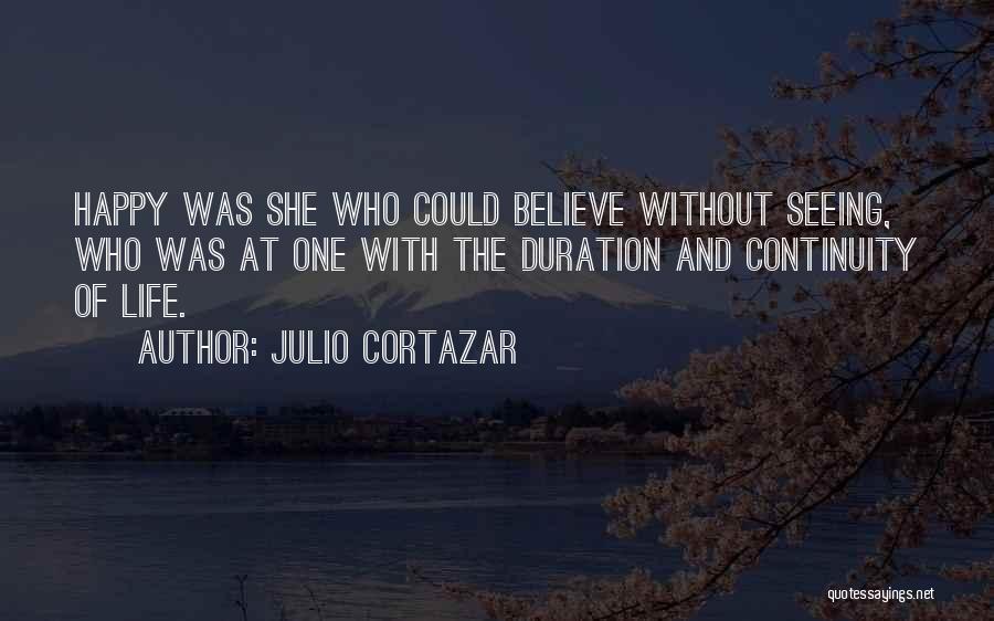 Duration Of Life Quotes By Julio Cortazar