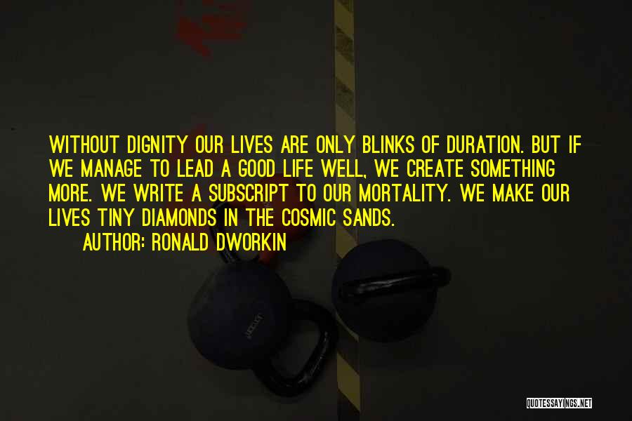 Duration Of Life Quotes By Ronald Dworkin