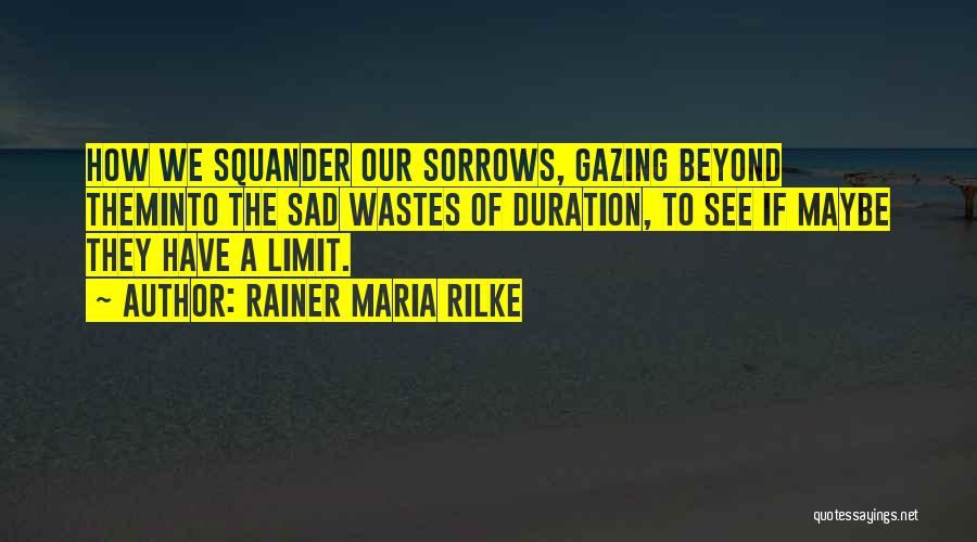 Duration Quotes By Rainer Maria Rilke