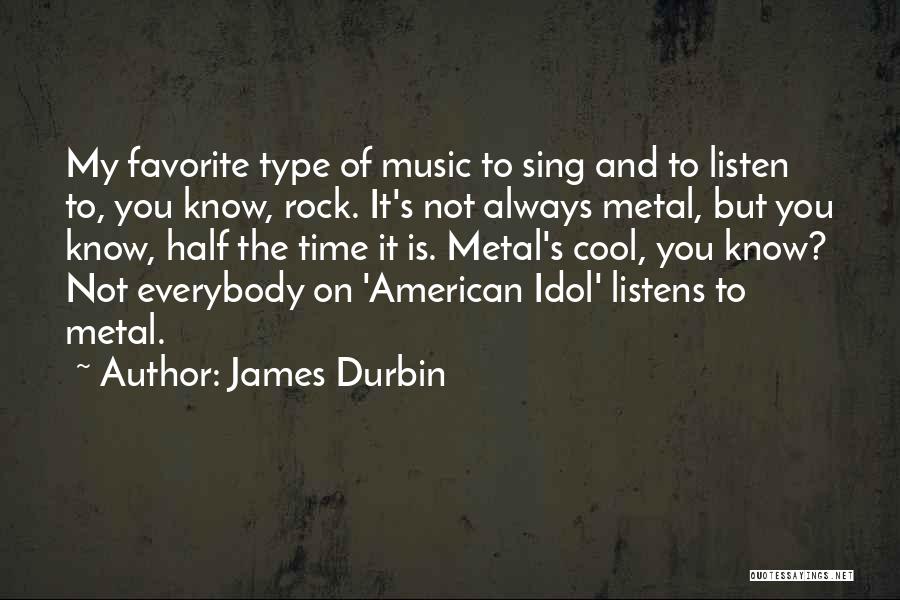 Durbin Quotes By James Durbin