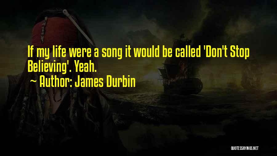 Durbin Quotes By James Durbin