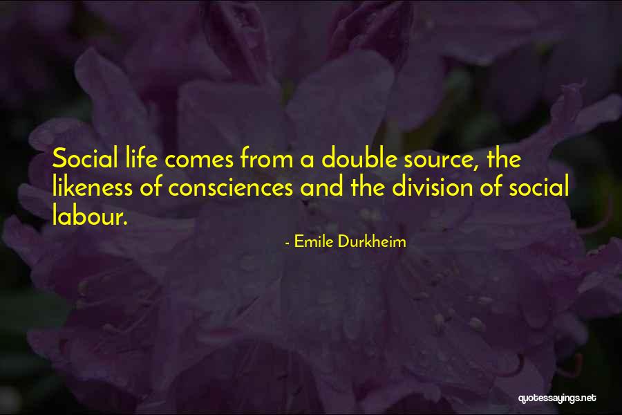 Durkheim Division Quotes By Emile Durkheim Durkheim Division Quotes By Emile Durkheim