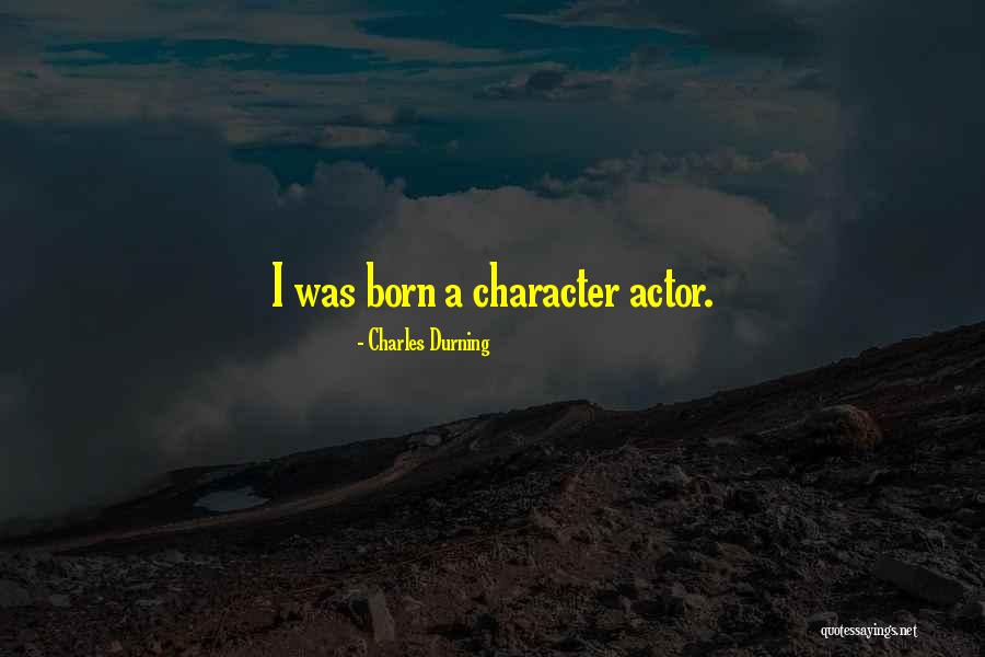 Durning Actor Quotes By Charles Durning Durning Actor Quotes By Charles Durning