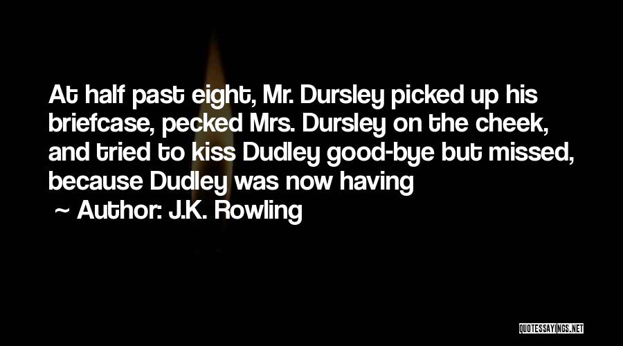 Dursley Quotes By J.K. Rowling