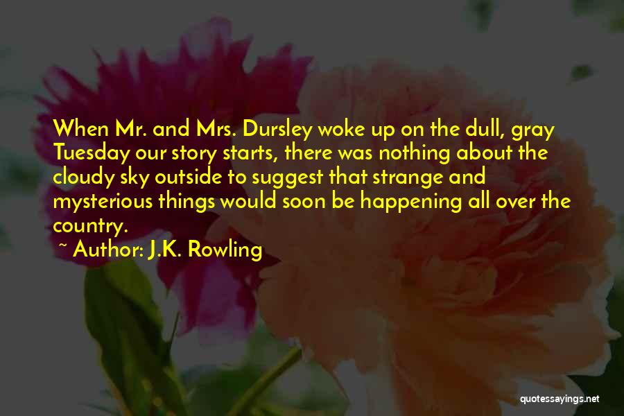 Dursley Quotes By J.K. Rowling