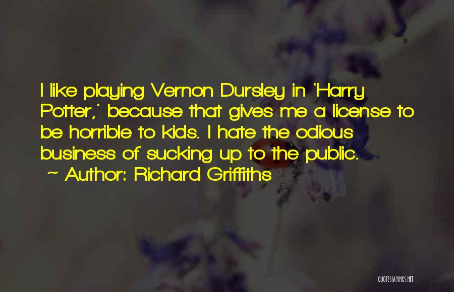 Dursley Quotes By Richard Griffiths