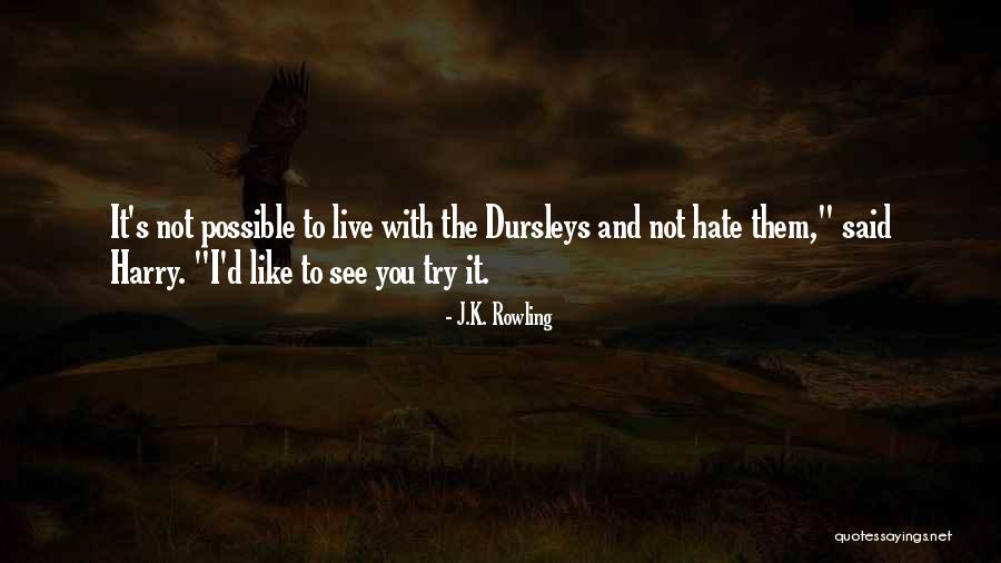 Dursleys Harry Quotes By J.K. Rowling Dursleys Harry Quotes By J.K. Rowling