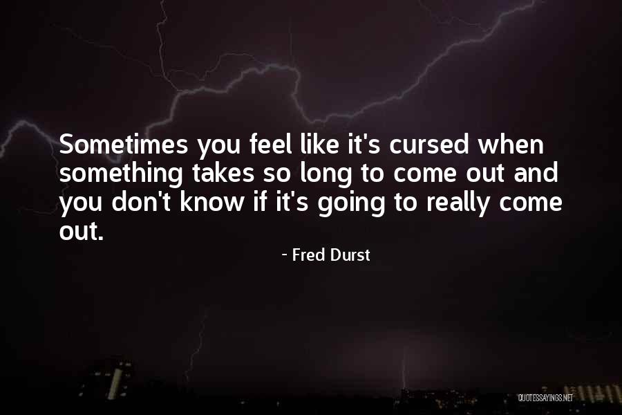 Durst Quotes By Fred Durst