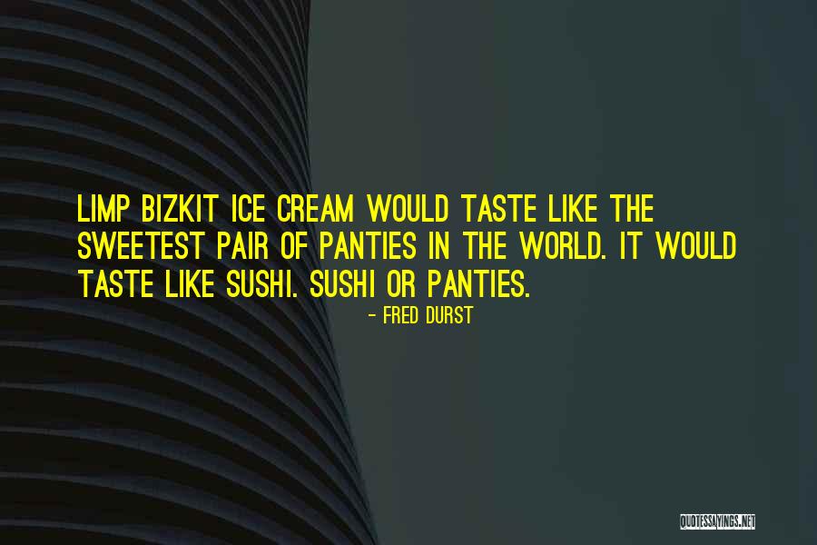 Durst Quotes By Fred Durst