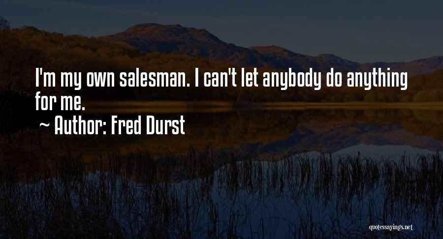 Durst Quotes By Fred Durst