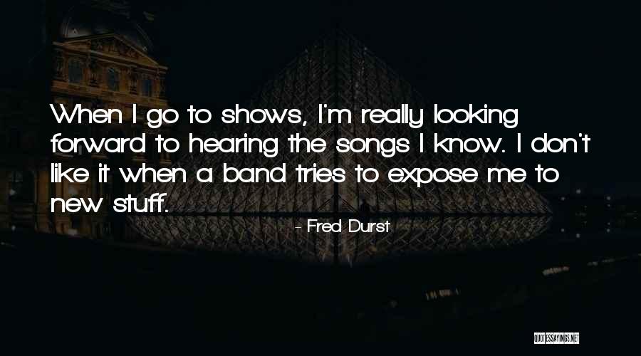 Durst Quotes By Fred Durst