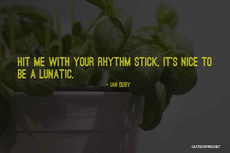 Dury Quotes By Ian Dury Dury Quotes By Ian Dury
