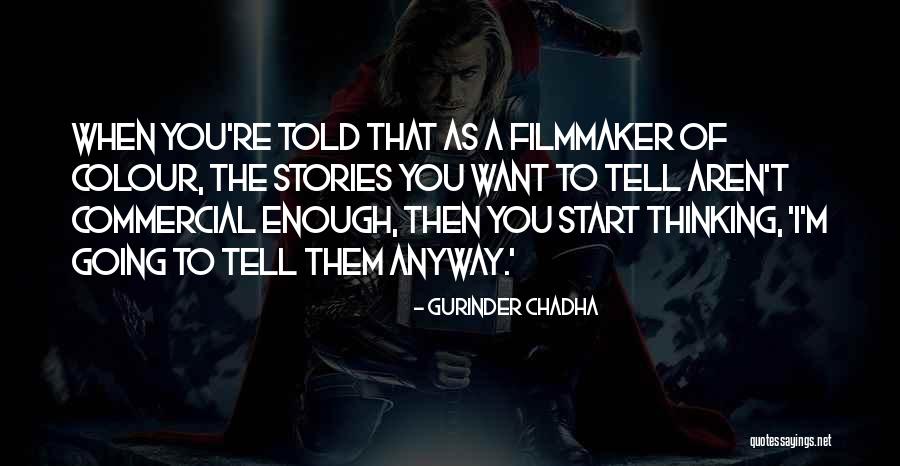 Dushyantha T Quotes By Gurinder Chadha Dushyantha T Quotes By Gurinder Chadha
