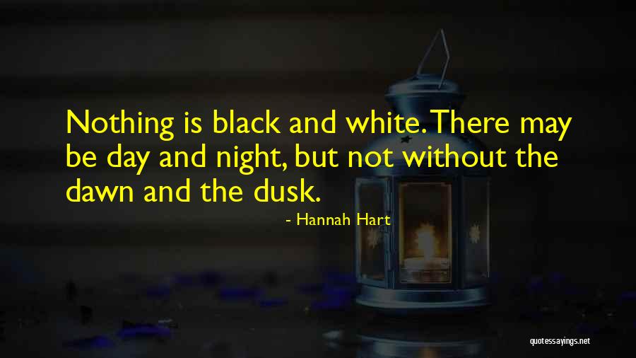 Dusk And Dawn Quotes By Hannah Hart Dusk And Dawn Quotes By Hannah Hart