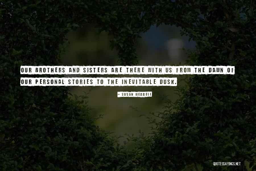 Dusk And Dawn Quotes By Susan Merrell Dusk And Dawn Quotes By Susan Merrell