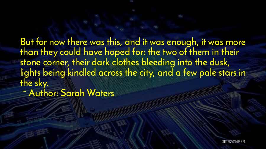 Dusk Quotes By Sarah Waters