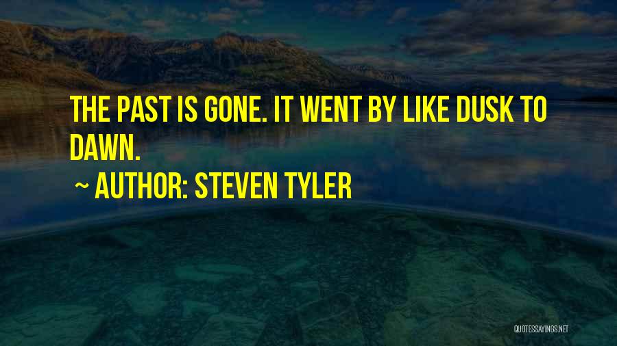 Dusk Quotes By Steven Tyler