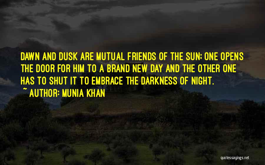 Dusk To Dawn Quotes By Munia Khan
