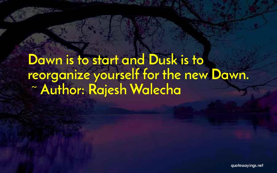 Dusk To Dawn Quotes By Rajesh Walecha
